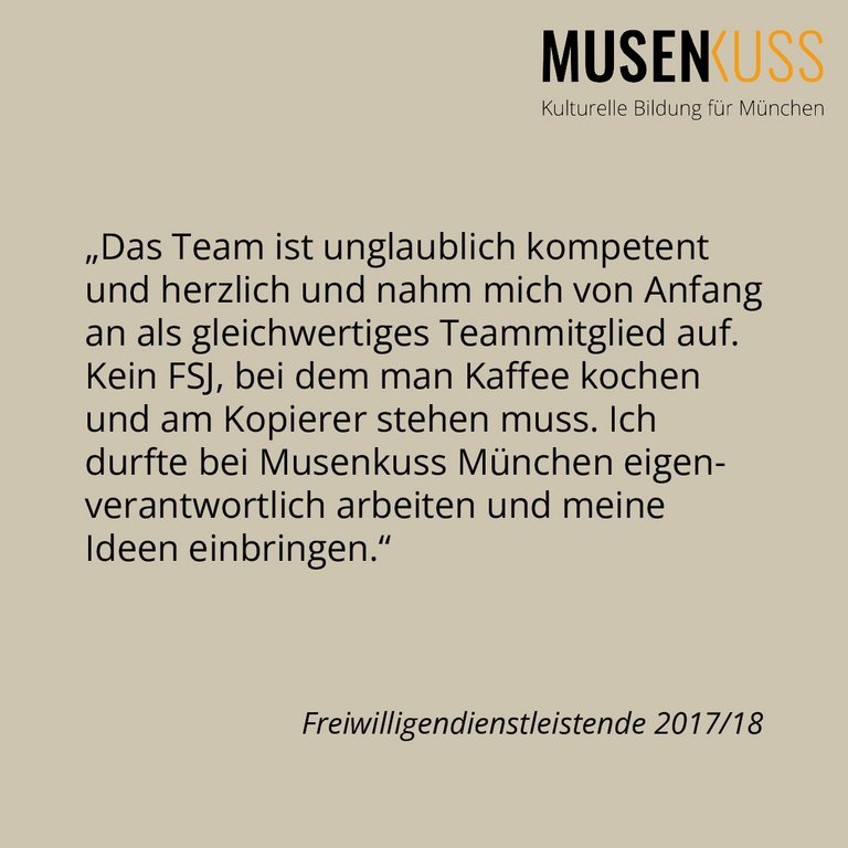 Die ehemalige Freiwilligendienstleistende von 2017/18 schildert ihre positiven Erfahrungen bei Musenkuss München.