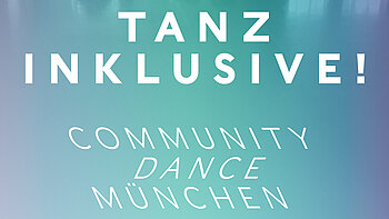 "Tanz inklusive! Community Dance München" vor lila-blauem Hintergrund