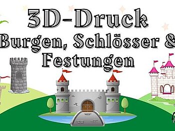 3D-Druck Burgen Schloesser