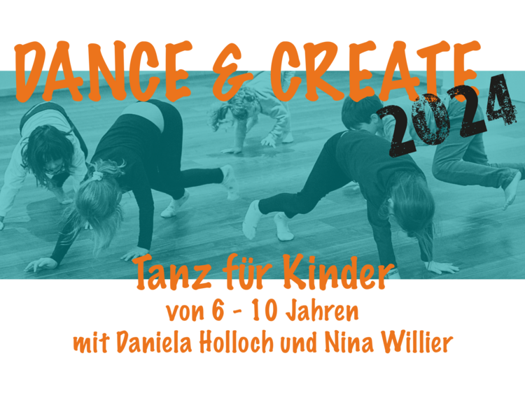 Kinder bewegen sich auf Händen und Füßen durch einen Raum. Bild ist blau eingefärbt. Text "Dance&Create 2024 Tanz für Kinder von 6 - 10 Jahren mit Daniela Holloch und Nina WILLIER" überlagert zum Teil das Bild. 