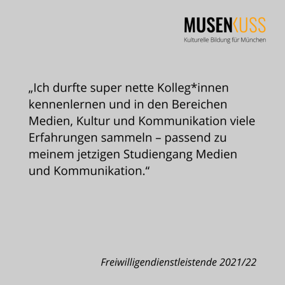 Die ehemalige Freiwilligendienstleistende von 2021/22 schildert ihre positiven Erfahrungen bei Musenkuss München.