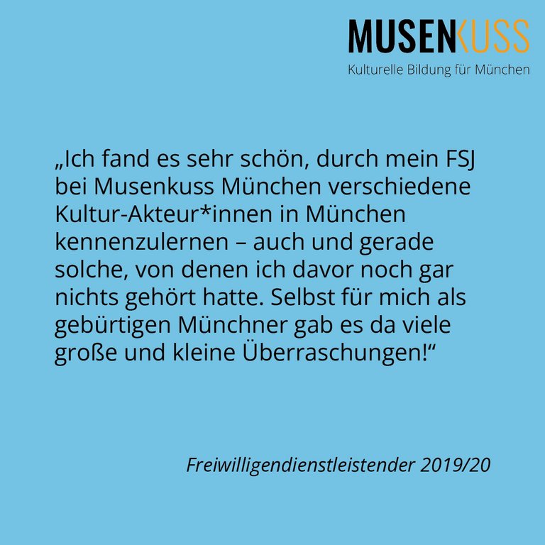 Der ehemalige Freiwilligendienstleistende von 2019/20 schildert seine positiven Erfahrungen bei Musenkuss München.