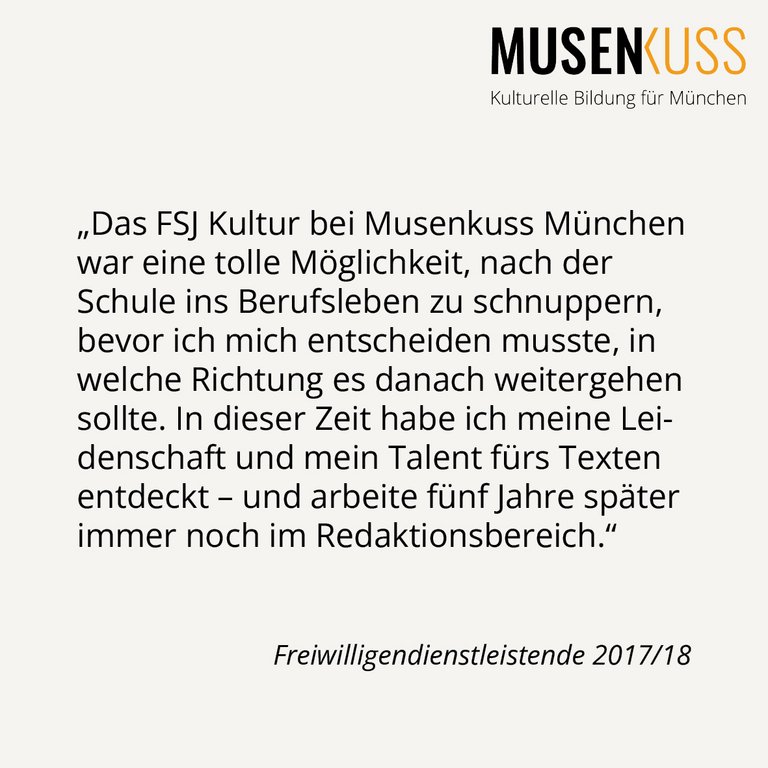 Die ehemalige Freiwilligendienstleistende von 2017/18 schildert ihre positiven Erfahrungen bei Musenkuss München.